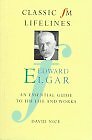 Edward Elgar (Classic FM Lifelines) By David Nile, David Nice