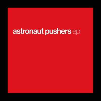 EP by Astronaut Pushers (Record, 2022)