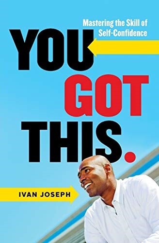 You Got This: Mastering the Skill of Self-Confidence by Ivan Joseph (Paperback)