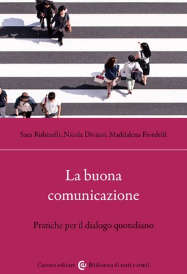 La buona comunicazione. Pratiche per il dialogo quotidiano - Madd