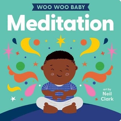 Neil Clark Woo Woo Baby: Meditation (Kartonbuch) Woo Woo