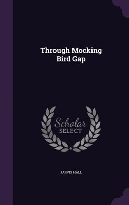 Hall - Through Mocking Bird Gap - New hardback or cased book - X555z