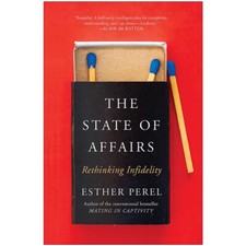 Image of The State Of Affairs Rethinking Infidelity - a book for anyone who has ever love