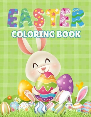 Easter Coloring Book Cute Easter Bunnies Eggs And Spring Colouring Pages: A Fun