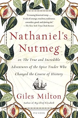 Nathaniel's Nutmeg: Or, the True and Incredible Adve by Milton, Giles 1250069289