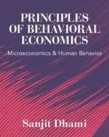 Principles Of Behavioral Economics | Microeconomics And Human Behavior | Dhami