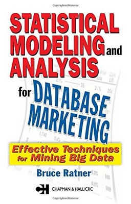 Statistical Modeling and Analysis for Database Marketing: Effective Techniqu...