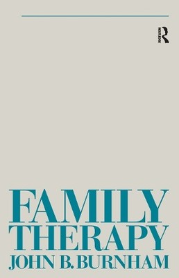 Family Therapy: First Steps Towards a Systemic ... by Burnham, John B 0415029244