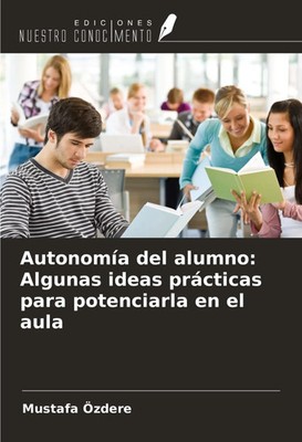 Autonomía del alumno: Algunas ideas prácticas para potenciarla en el aula Özdere