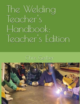 Gerber, Chris The Welding Teacher`S Handbook: Teacher`S Edi (UK IMPORT) Book NEW