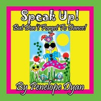 Speak Up! But Don't Forget To Dance! Penelope Dyan Taschenbuch Englisch 2019
