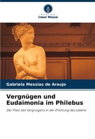 Gabriela Messias De Araujo | VergnüGen Und Eudaimonia Im Philebus | Taschenbuch