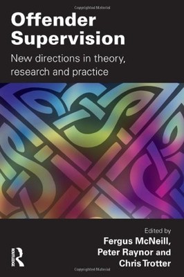 OFFENDER SUPERVISION: NEW DIRECTIONS IN THEORY, RESEARCH By Fergus Mcneill VG