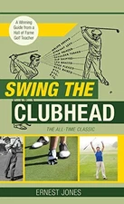 Swing the Clubhead (Golf digest class..., Jones, Ernest