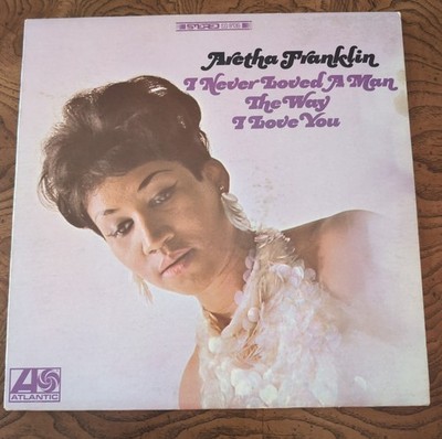 Aretha Franklin - I Never Loved A Man The Way I Love You (1967) SD-8139