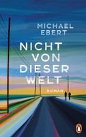 Nicht Von Dieser Welt | Michael Ebert | Deutsch | Buch | 240 S. | 2023