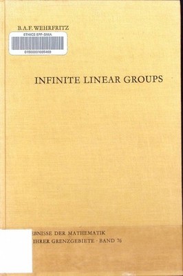 Infinite linear groups an account of the group-theoretic properties of infinite 