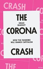 The Corona Crash: How the Pandemic Will Change Capitalism (Coronavirus Pamphlet