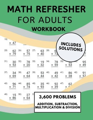 Math Refresher For Adults Workbook: Basic Math Workbook - Addition, Subtraction,