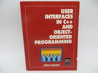 USER INTERFACES IN C++ AND OBJECT-ORIENTED PROGRAMMING by Mark Goodwin ...