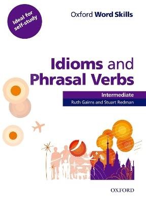 Oxford Word Skills Intermediate Idioms and Phrasal
