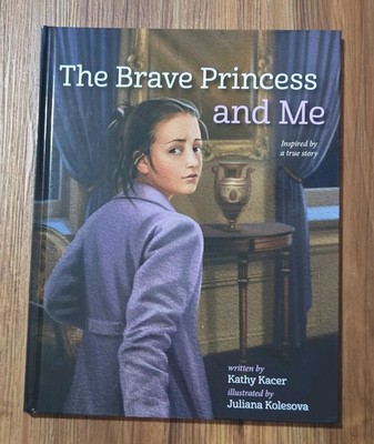 The Brave Princess and Me by Kathy Kacer, Hardcover 2019, Historical
