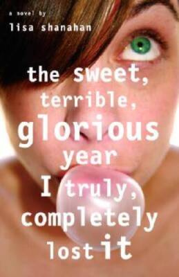 The Sweet, Terrible, Glorious Year I Truly, Completely Lost It - GOOD