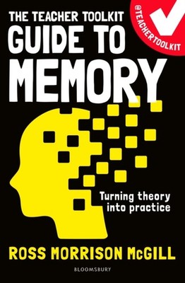 The Teacher Toolkit Guide to Memory by Ross Morrison McGill PAPERBACK