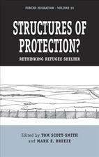Structures of Protection?: Rethinking Refugee Shelter by Tom Scott-Smith (Englis