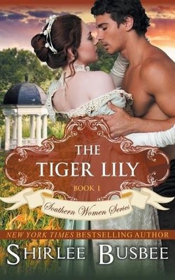 Shirlee Busbee The Tiger Lily (The Southern Women Series, Book 1) (Taschenbuch)