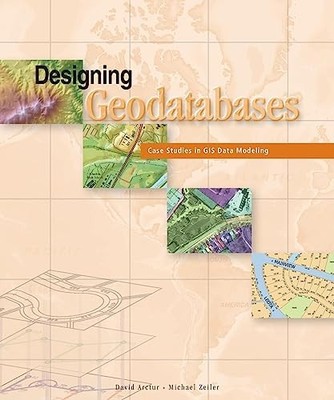 Designing Geodatabases Case Studies..., David K. Arctur