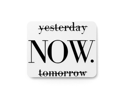 Yesterday Now Tomorrow | Funny sign For Home or Office