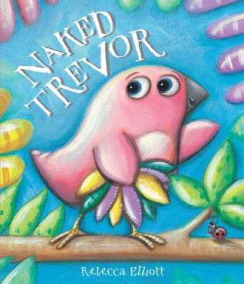 Naked Trevor - Hardcover By Elliott, Rebecca - GOOD