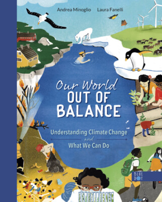 Understanding Climate Change: How Our World Is Out Of Balance And What We C...