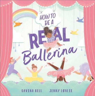 HOW TO BE A REAL BALLERINA by BELL, DAVINA Paperback Self Help Business