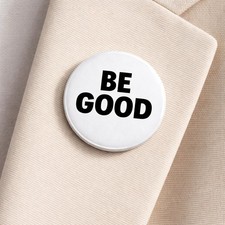 Limited Exclusive Custom “BE GOOD” Pin Pinback Golden Globes Protest 1.25”
