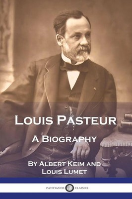 Louis Pasteur A Biography Albert Keim (u. a.) Taschenbuch Englisch