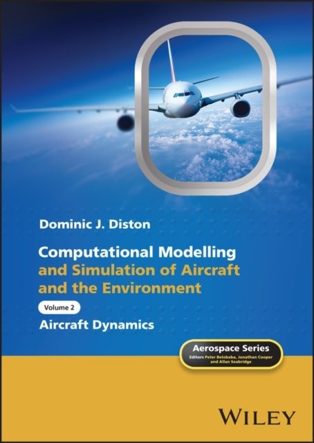Computational Modelling and Simulation of Aircraft  and the Environment – Volum…