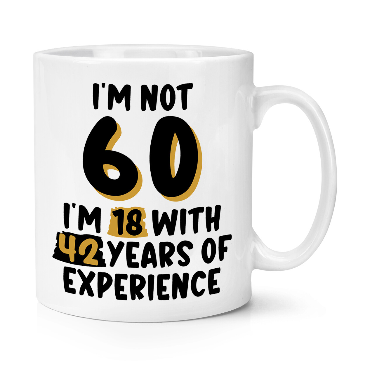 I'm Not 60 I'm 18 With 42 Years 10oz Mug Cup Grandma Grandad Birthday Dad