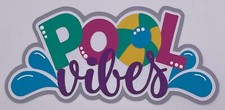 Summertime - Pool Vibes - Paper Piecing Scrapbook Embellishment Die Cuts