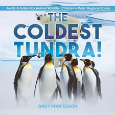 Baby Professor The Coldest Tundra! Arctic & Antarctica A (Paperback) (UK IMPORT)