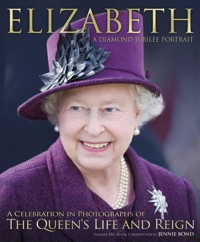 Elizabeth: The Diamond Jubilee: A Diamond Jubilee Portrait by Jennie Bond BookFREE US DELIVERY | ISBN: 1847329608 | Quality Books
