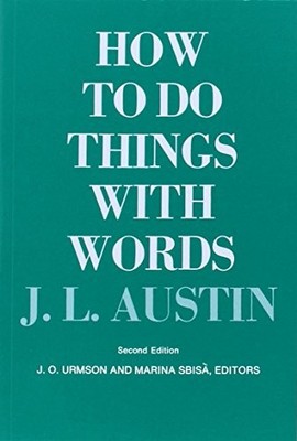 How to Do Things with Words (William James Lectures): S by J L Austin 0674411528