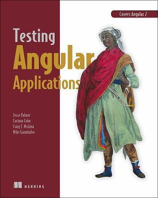 Testing Angular Applications Covers Angular 2