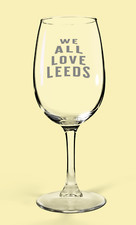 Personalised Leeds United We All Love Leeds Wine Glass, Free Postage