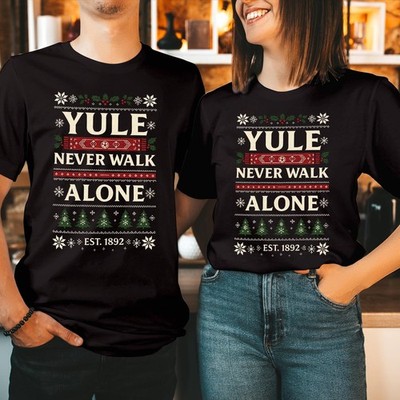 Yule Never Walk Alone Weihnachtsshirt Ugly Christmas Festive Xmas T-Shirt T-FC-1