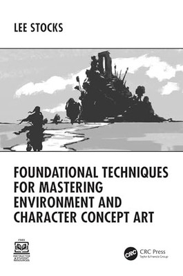 Foundational Techniques for Mastering Environment and Character Concept Art by