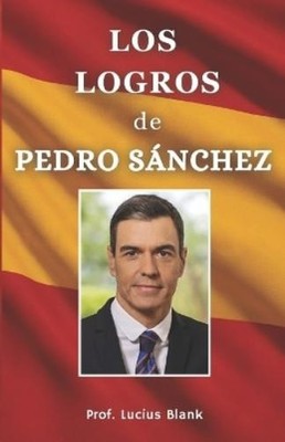 Lucius Blank Los logros de Pedro Sánchez (Taschenbuch) (US IMPORT)