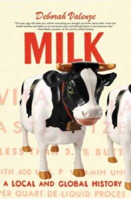 Milk: A Local and Global History - Paperback By Valenze, Deborah - GOOD
