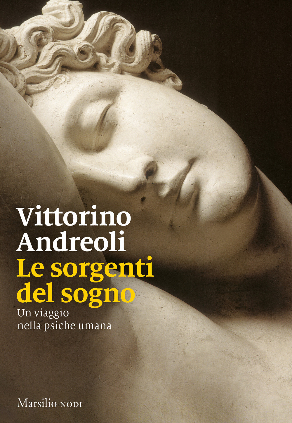 Libri Vittorino Andreoli - Le Sorgenti Del Sogno. Un Viaggio Nella Psiche Umana